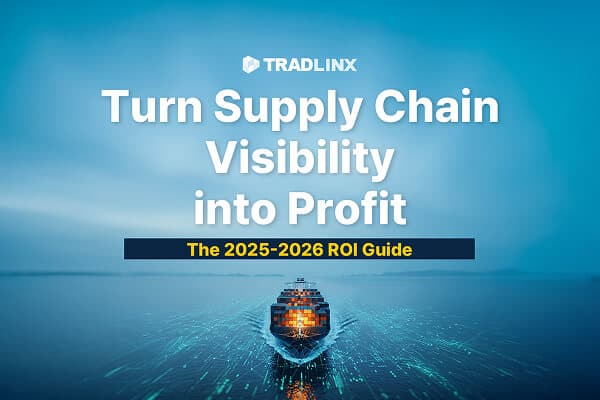 Turn Supply Chain Visibility into Profit: The 2025-2026 ROI Guide